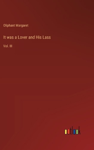 It was a Lover and His Lass: Vol. III