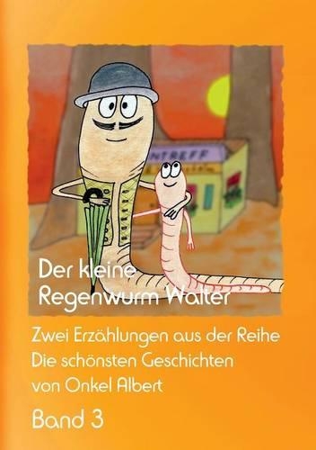 Der Kleine Regenwurm Walter - Band 3