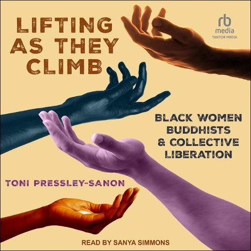 Lifting as They Climb: Black Women Buddhists and Collective Liberation