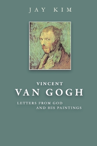 Vincent VAN GOGH: LETTERS from GOD And His Paintings