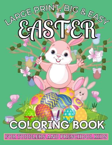Large Print, Big & Easy Easter Coloring Book for Toddlers and Preschool Kids