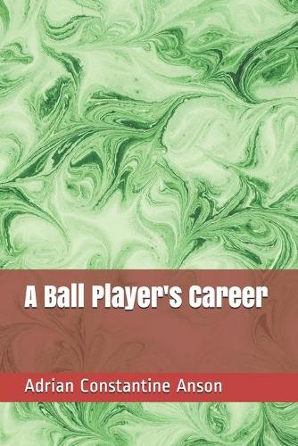 A Ball Player's Career