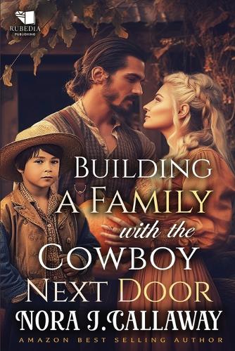 Building a Family with the Cowboy Next Door: A Western Historical Romance Book