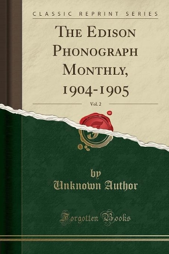 The Edison Phonograph Monthly, 1904-1905, Vol. 2 (Classic Reprint)