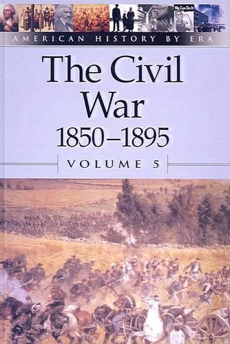 Civil War: 1850-1895(05 American History by Era)