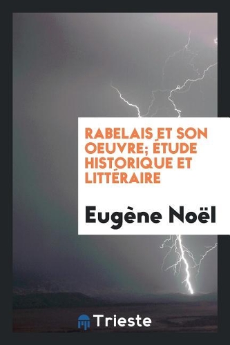 Rabelais Et Son Oeuvre; �tude Historique Et Litt�raire