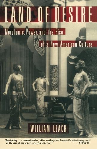 Land of Desire: Merchants, Power, and the Rise of a New American Culture(Hardcover)