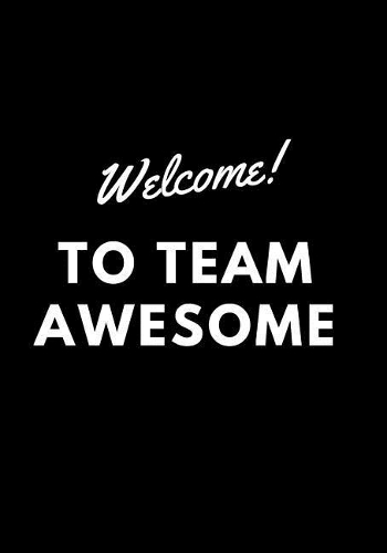 Welcome To Team Awesome: New Employee Onboarding, Productive, Goal Oriented 90 Day Daily Planner, Record Goals, To Do, And Notes, Career Minded Calendar Planner Undated 2019
