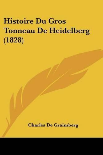 Histoire Du Gros Tonneau De Heidelberg (1828): (French)