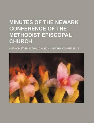 Minutes of the Newark Conference of the Methodist Episcopal Church