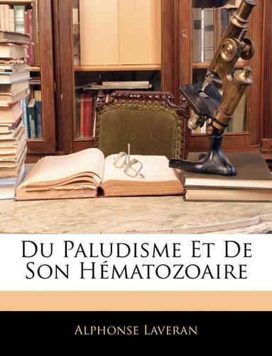 Du Paludisme Et de Son Hématozoaire