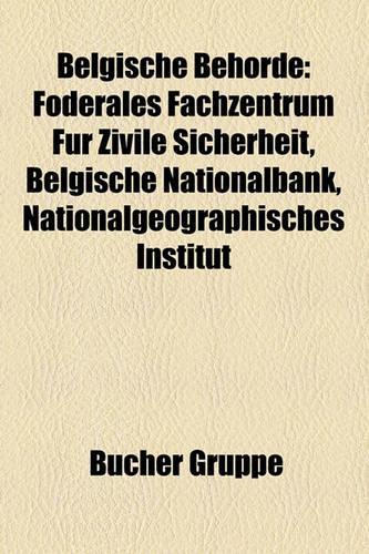 Belgische Behrde: Fderales Fachzentrum Fr Zivile Sicherheit, Belgische Nationalbank, Nationalgeographisches Institut(German)