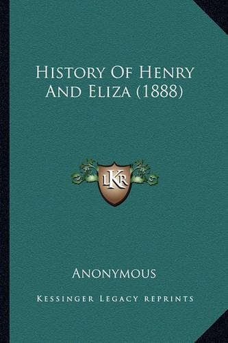 History Of Henry And Eliza (1888): (English)