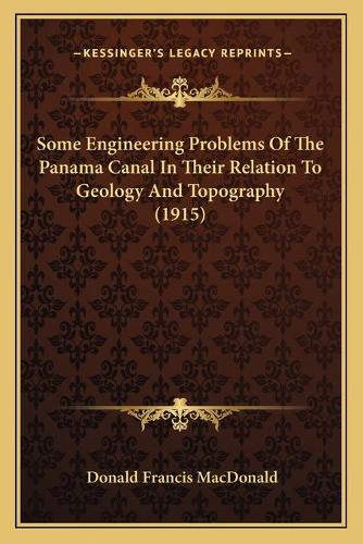 Some Engineering Problems Of The Panama Canal In Their Relation To Geology And Topography (1915)