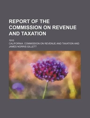 Report of the Commission on Revenue and Taxation; 1910