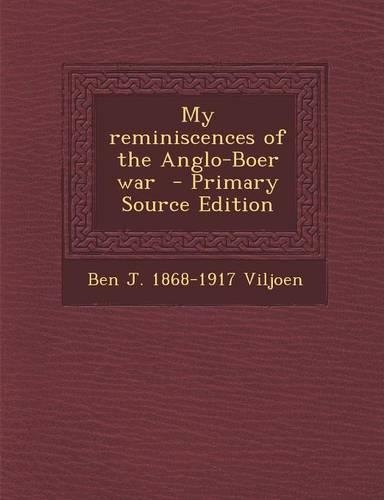 My Reminiscences of the Anglo-Boer War - Primary Source Edition: (English)