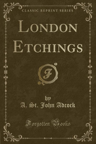 London Etchings (Classic Reprint): (English)