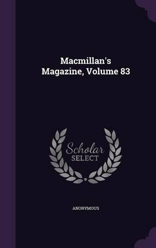 MacMillan's Magazine, Volume 83