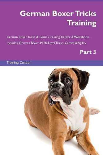 German Boxer Tricks Training German Boxer Tricks & Games Training Tracker & Workbook. Includes