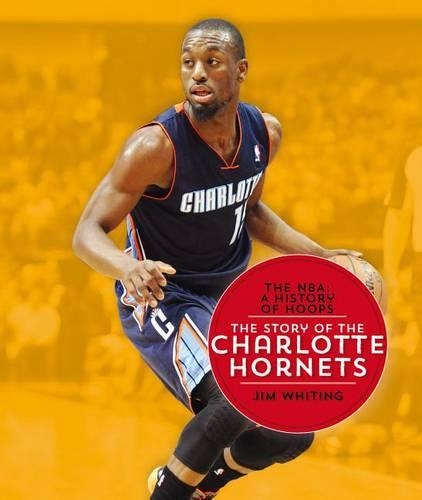 The Nba: A History of Hoops: The Story of the Charlotte Hornets