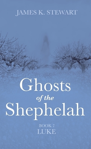 Ghosts of the Shephelah, Book 7: Luke