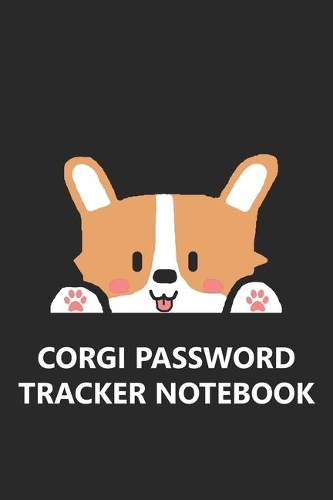 Corgi Password Tracker Notebook: Funny Cute Pembroke Welsh Cardigan Dog Pup Puppy Log In Private Information Username Internet Account Website Security Notebook Journal Paper Stylis