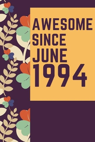 Awesome Since June 1994 Notebook Birthday Gift