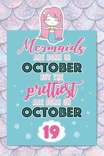 Mermaids Are Born In October But The Prettiest Are Born On October 19
