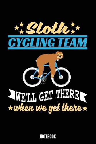 Sloth Cycling Team We'Ll Get There When We Get There Notebook: Bike Notizbuch: Notizbuch A5 karierte 110 Seiten, Notizheft / Tagebuch / Reise Journal, perfektes Geschenk für Sie, Ihre Familie und Freunde, die ge