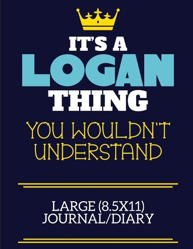 It's A Logan Thing You Wouldn't Understand Large (8.5x11) Journal/Diary