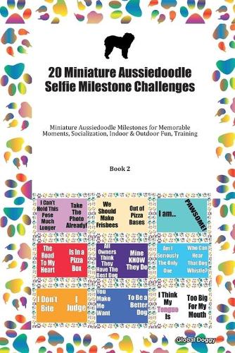 20 Miniature Aussiedoodle Selfie Milestone Challenges: Miniature Aussiedoodle Milestones for Memorable Moments, Socialization, Indoor & Outdoor Fun, Training Book 2
