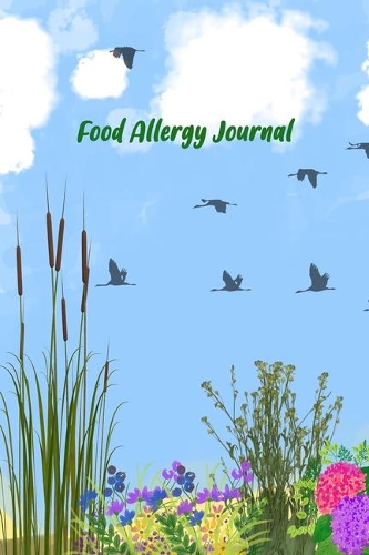Food Allergy Journal: Food Sensitivity Diary: Logbook for Symptoms of Food Allergies, Intolerance, Indigestion, IBS, Chrohn`s Disease, Ulcerative Colitis and Leaky Gut