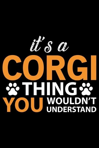 It's A Corgi Thing You Wouldn't Understand