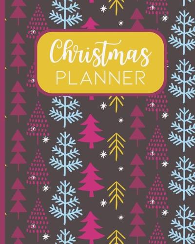 Christmas Planner: The Ultimate Holiday Organizing Journal for Stress-Free Planning! Track Shopping, Gifts, Parties, Movies to Watch, Recipes and so much MORE! 8 x 10 