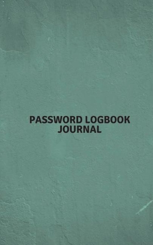 Password Logbook Journal: Premium Journal And Logbooks Usernames and Passwords Keeper Organizer Notebook Website Online Log Book