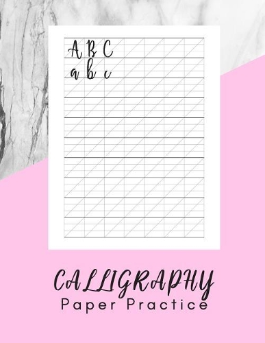 Calligraphy Paper Practice: Calligraphy Practice Book - 160 Sheet Pad