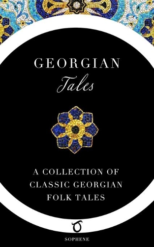 Georgian Tales: A Collection of Classic Georgian Folk Tales