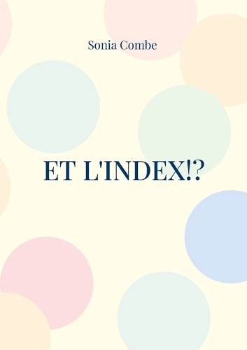 Et l'Index!?: Réflexions douces-amères sur l'édition savante