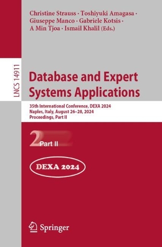 Database and Expert Systems Applications: 35th International Conference, DEXA 2024, Naples, Italy, August 26–28, 2024, Proceedings, Part II(14911 Lecture Notes in Computer Science)