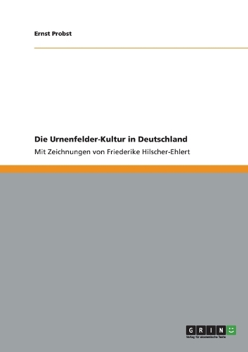 Die Urnenfelder-Kultur in Deutschland
