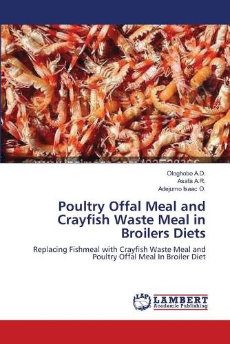 Poultry Offal Meal and Crayfish Waste Meal in Broilers Diets: (English)