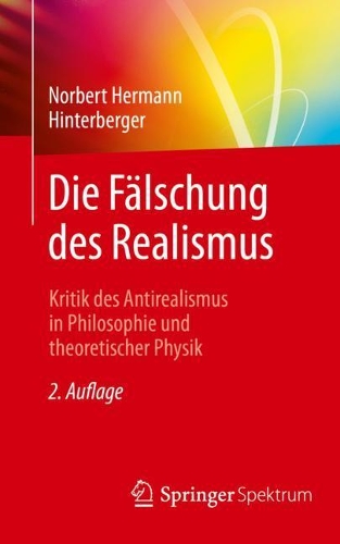 Die Fälschung des Realismus: Kritik des Antirealismus in Philosophie und theoretischer Physik