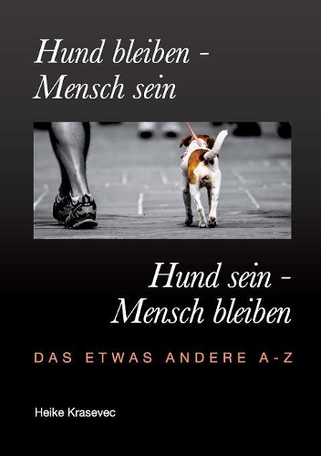 Hund bleiben - Mensch sein Hund sein - Mensch bleiben