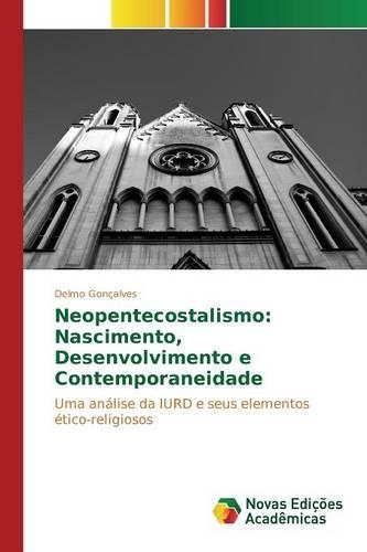 Neopentecostalismo: Nascimento, Desenvolvimento e Contemporaneidade(Portuguese)