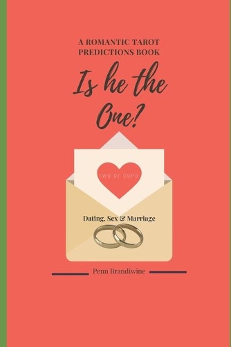 Is He The One? Dating, Sex and Marriage: A Romantic Tarot Predictions Book(1 Singles Edition)