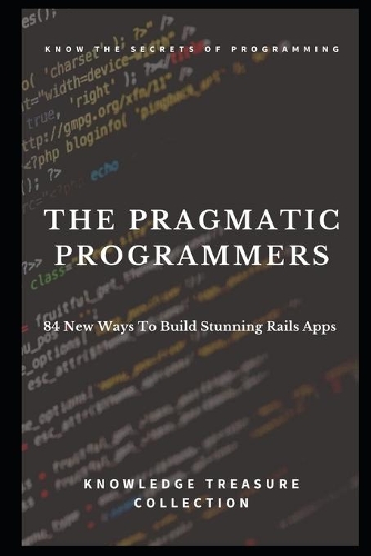 The Pragmatic Programmers: 84 New Ways To Build Stunning Rails Apps