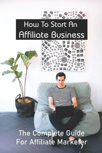 How To Start An Affiliate Business