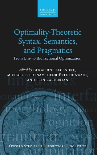 Optimality Theoretic Syntax, Semantics, and Pragmatics: From Uni- To Bidirectional Optimization(Oxford Studies in Theoretical Linguistics)