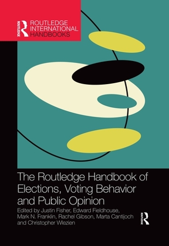 The Routledge Handbook of Elections, Voting Behavior and Public Opinion: (Routledge International Handbooks)