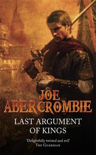 Last Argument Of Kings: The First Law: Book Three